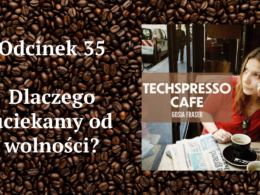 35. odcinek podcastu TECHSPRESSO.CAFE