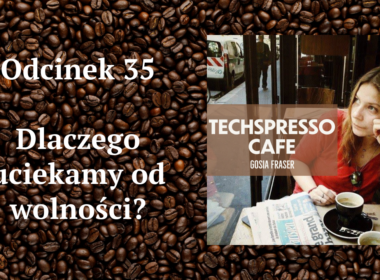 35. odcinek podcastu TECHSPRESSO.CAFE