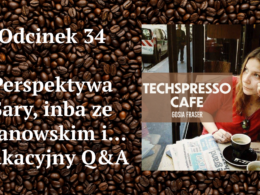 34 odcinek podcastu TECHSPRESSO.CAFE