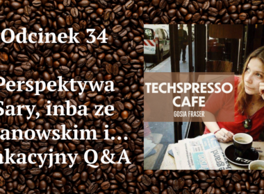 34 odcinek podcastu TECHSPRESSO.CAFE