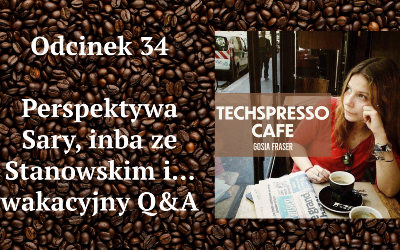 34 odcinek podcastu TECHSPRESSO.CAFE