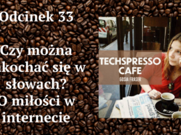 Odcinek 32: czy można zakochać się w słowach? O miłości w internecie