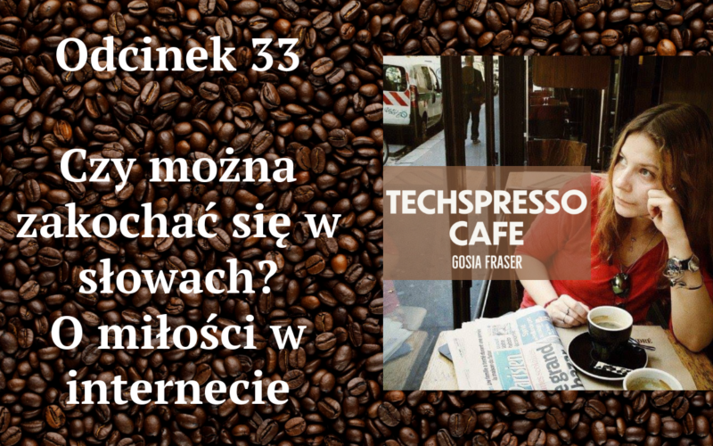 Odcinek 32: czy można zakochać się w słowach? O miłości w internecie